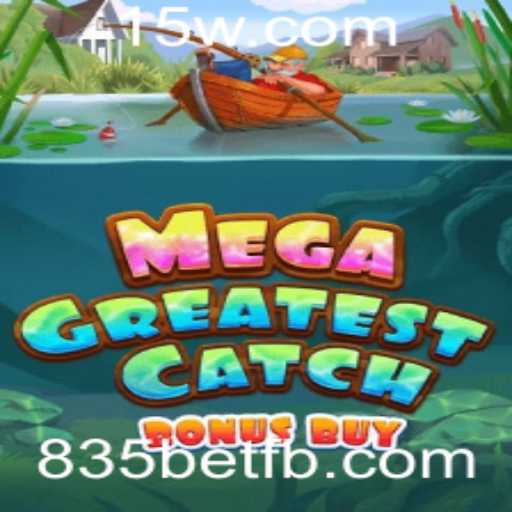 MegaGreatestCatchBonusBuy: Um Mergulho nas Regras e Aventuras do Jogo com 835bet